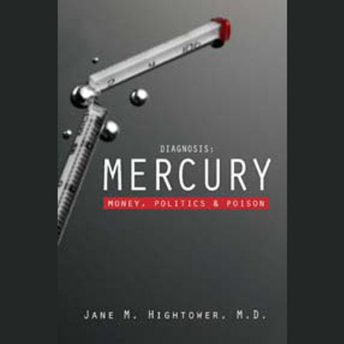 Diagnosis: Mercury: Money, Politics, and Poison