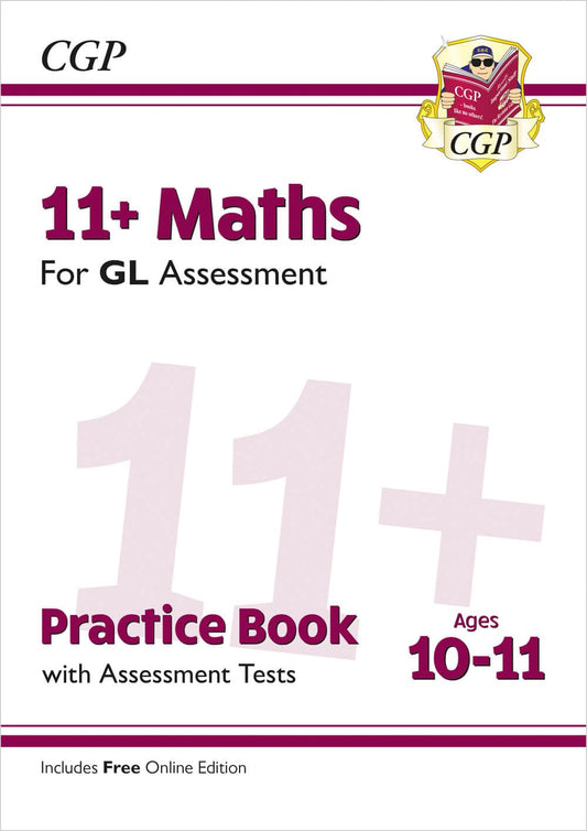 11+ GL Maths Practice Book & Assessment Tests - Ages 10-11 (with Online Edition): for the 2026 tests (CGP GL 11+ Ages 10-11)