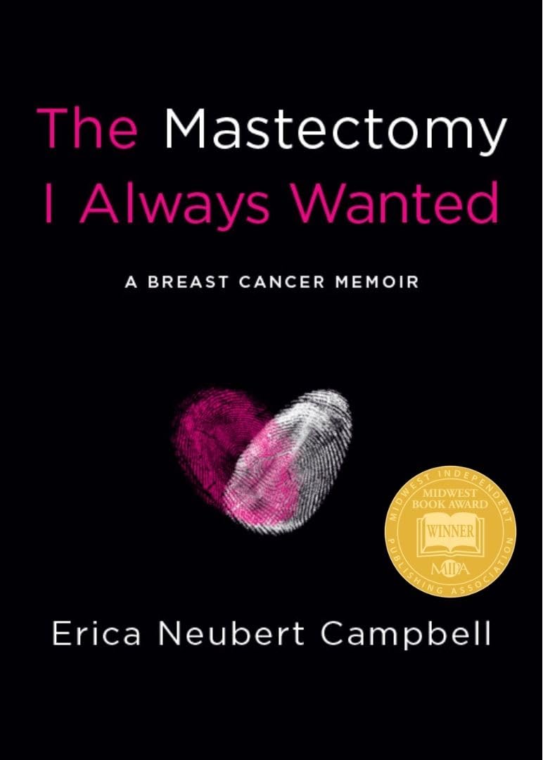 The Mastectomy I Always Wanted: A Breast Cancer Memoir