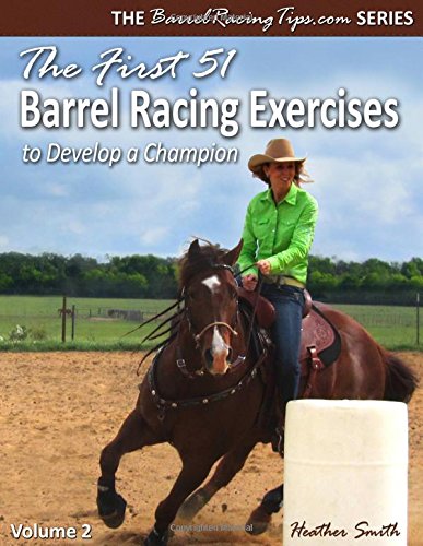 The First 51 Barrel Racing Exercises to Develop a Champion (BarrelRacingTips.com)