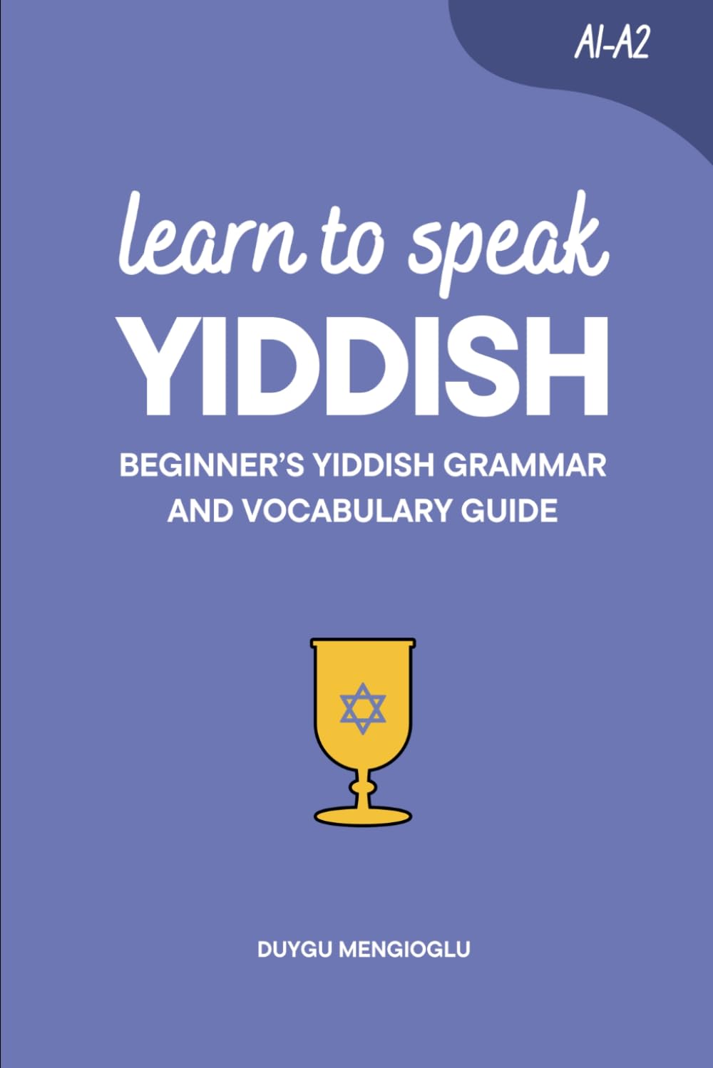 Learn to Speak Yiddish: Beginner’s Yiddish Grammar and Vocabulary Guide (Learn Yiddish)