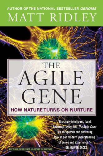 The Agile Gene: How Nature Turns on Nurture – Free Will, the Human Genome, and Behavior