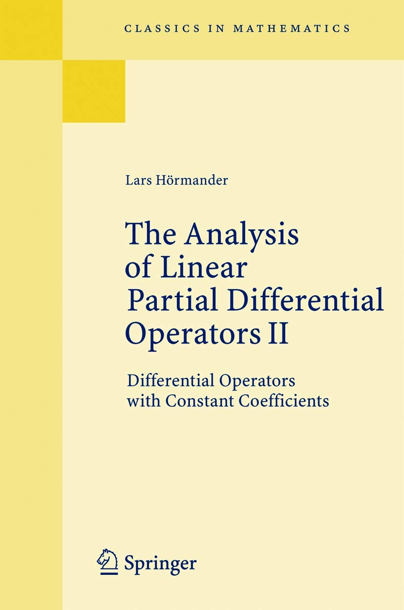 The Analysis of Linear Partial Differential Operators II: Differential Operators with Constant Coefficients (Classics in Mathematics)