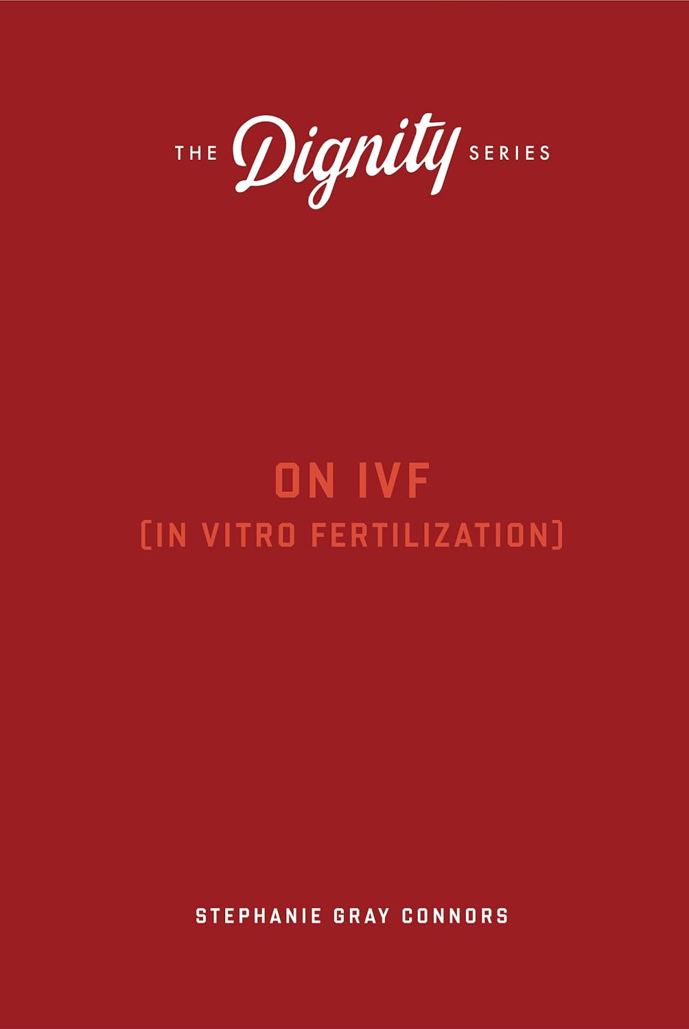 On IVF (The Dignity Series)