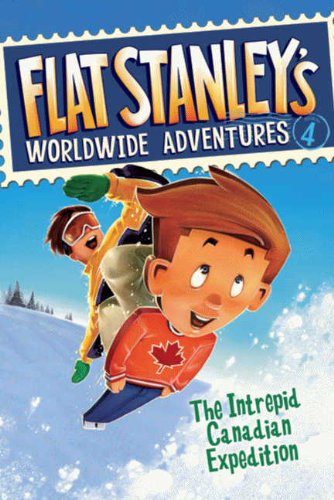Flat Stanley's Worldwide Adventures #4: The Intrepid Canadian Expedition: A Fun Chapter Book About a Family Winter Adventure for Kids (Ages 6-10) (Flat Stanley’s Worldwide Adventures)