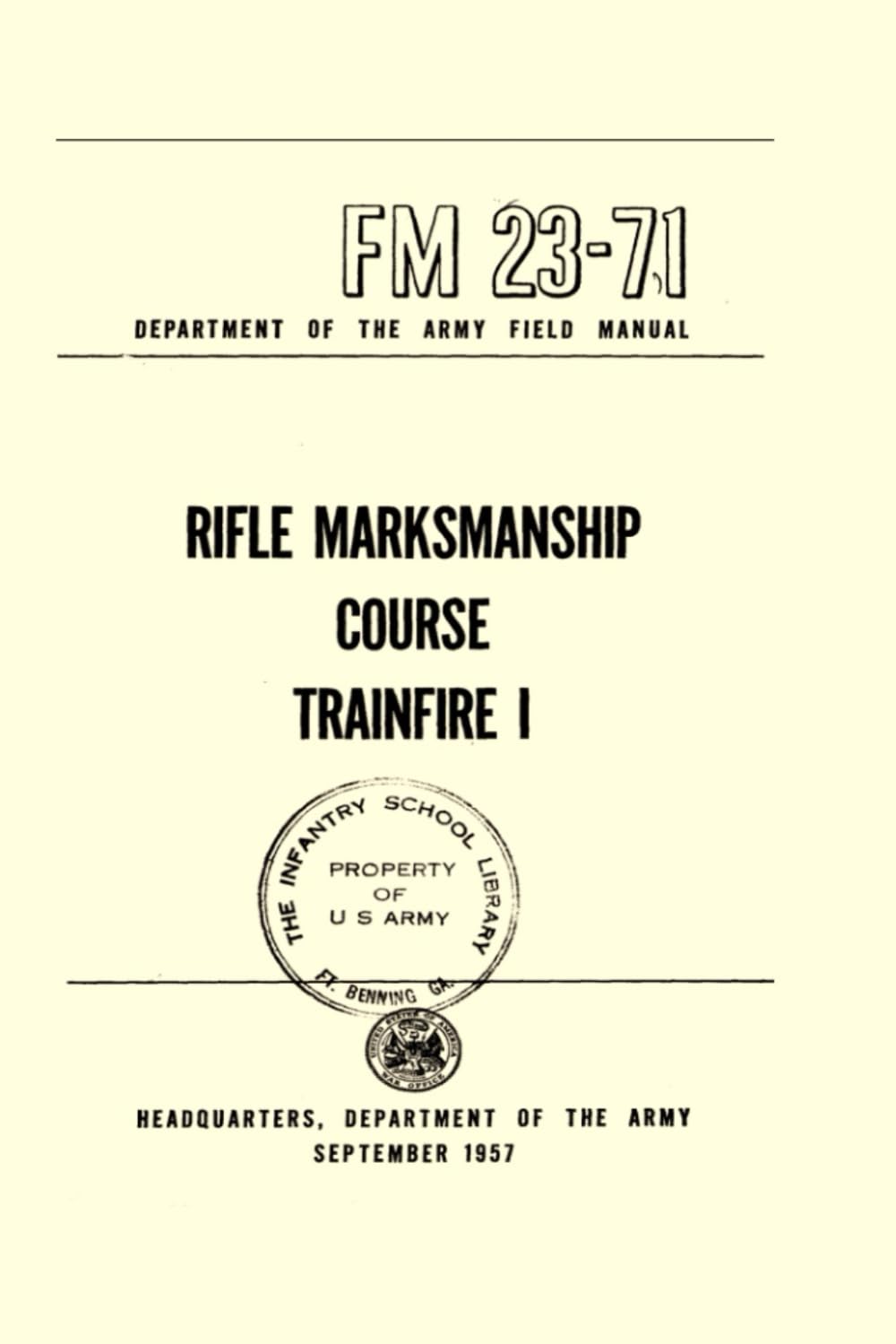 Rifle Marksmanship Course Trainfire: Department of the Army Field Manual FM 23-71, September 1957
