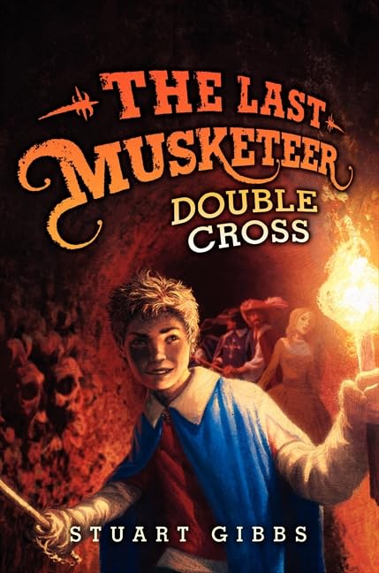 The Last Musketeer #3: Double Cross: Greg and the Musketeers must break out of prison and save King Louis before Milady's plot rewrites history forever.