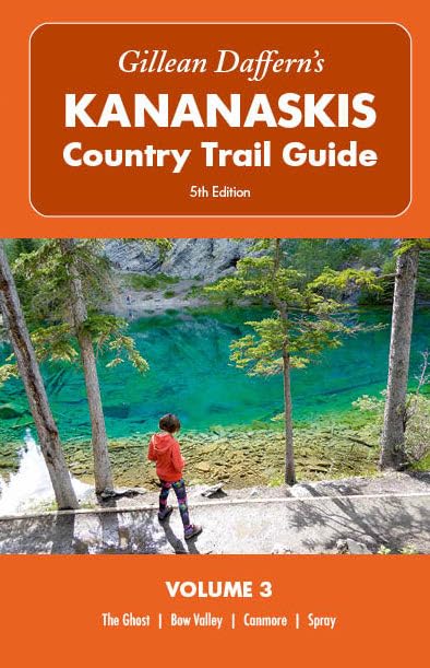 Gillean Daffern’s Kananaskis Country Trail Guide, 5th Edition: Volume 3: The Ghost, Bow Valley, Canmore, Spray