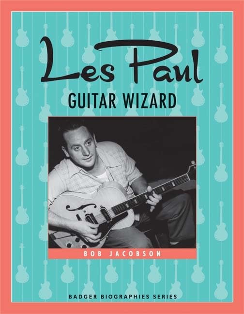 Les Paul: Guitar Wizard (Badger Biographies Series)