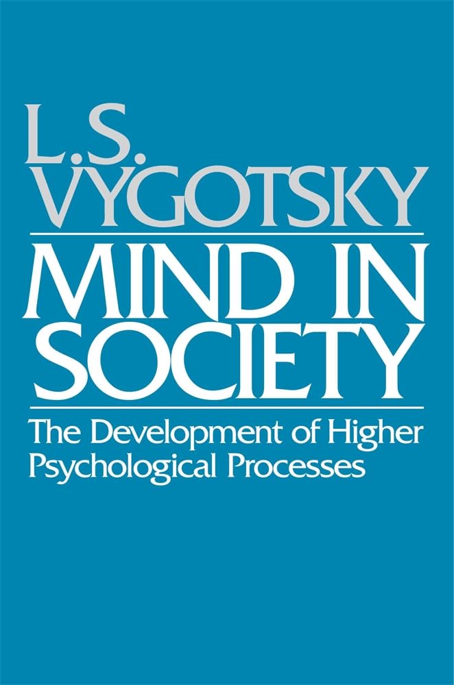 Mind in Society: The Development of Higher Psychological Processes