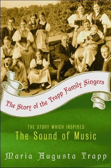 The Story of the Trapp Family Singers: The Classic Memoir of a Musical Family