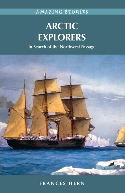 Arctic Explorers: In Search of the Northwest Passage (Amazing Stories)