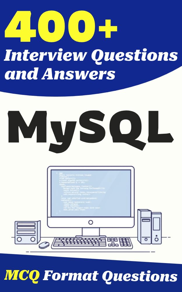 400+ MySQL Interview Questions and Answers: From Freshers to Experienced Professionals
