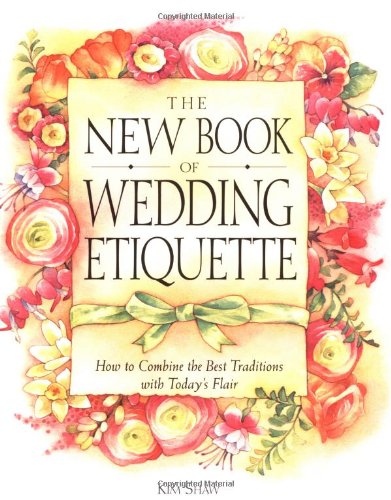 The New Book of Wedding Etiquette: How to Combine the Best Traditions with Today's Flair