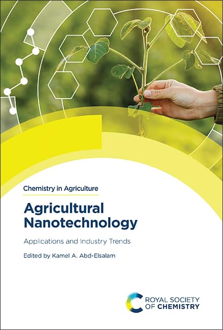 Agricultural Nanotechnology: Applications and Industry Trends (Chemistry in Agriculture, Volume 1)