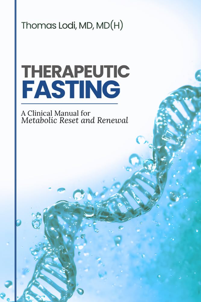 Therapeutic Fasting: A Clinical Manual for Metabolic Reset and Renewal