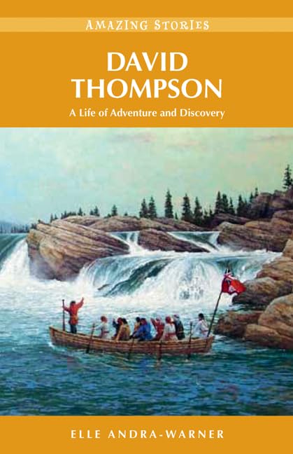David Thompson: A Life of Adventure and Discovery (Amazing Stories)