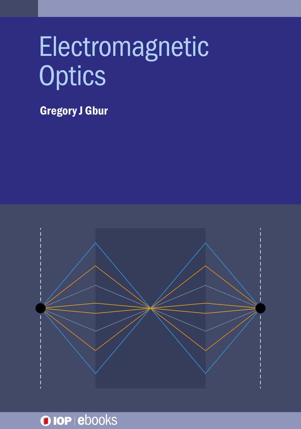 Electromagnetic Optics (IOP ebooks)