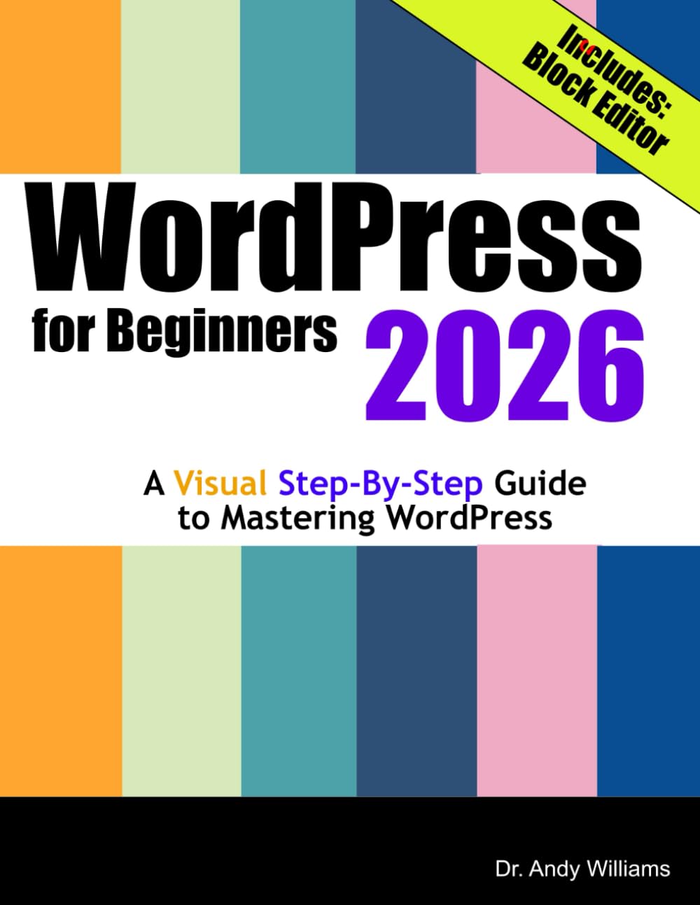 WordPress for Beginners 2026: A Visual Step-by-Step Guide to Mastering WordPress (Webmaster Series)