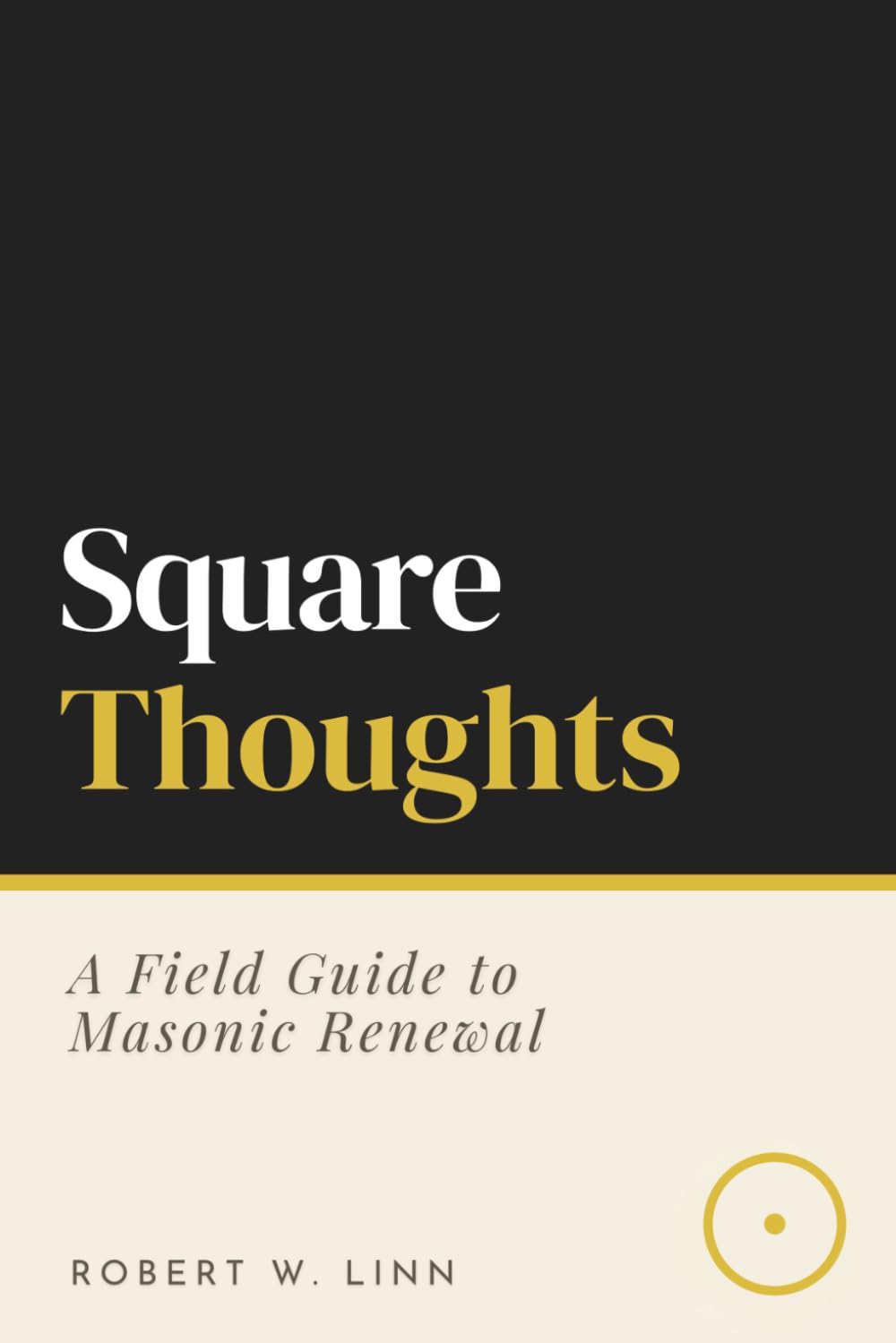 Square Thoughts: A Field Guide to Masonic Renewal