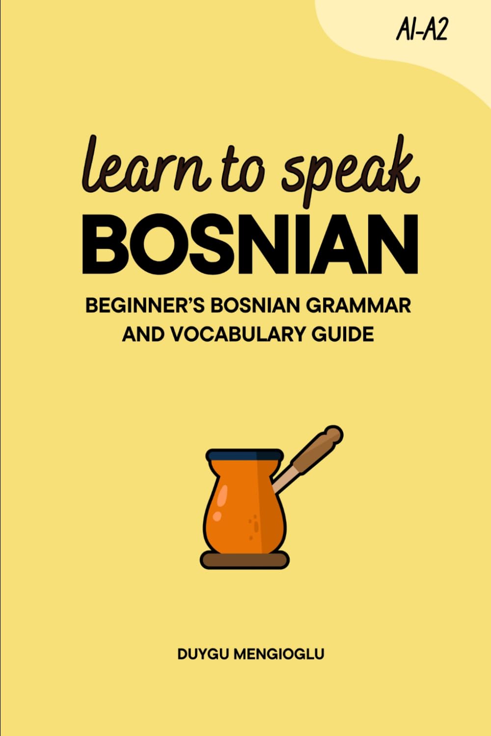 Learn to Speak Bosnian: Beginner's Bosnian Grammar and Vocabulary Guide (Learn Bosnian)