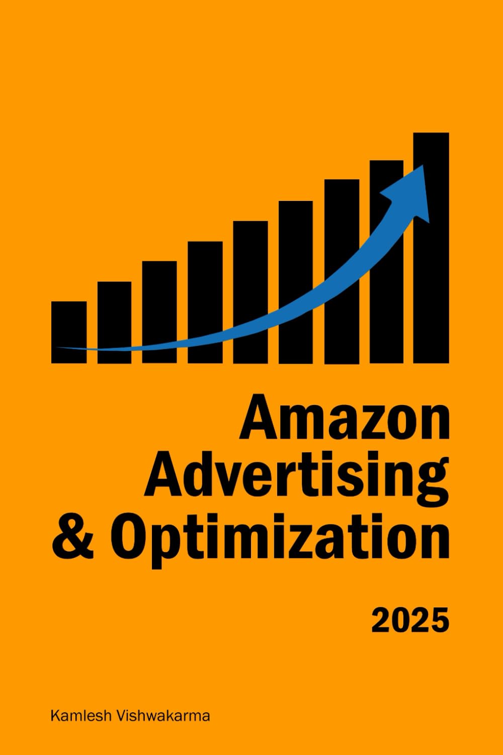 Amazon Advertising & Optimization: This book is dedicated to sellers and authors seeking to set up and optimize their PPC ad campaigns (Ecommerce Selling Mastery)