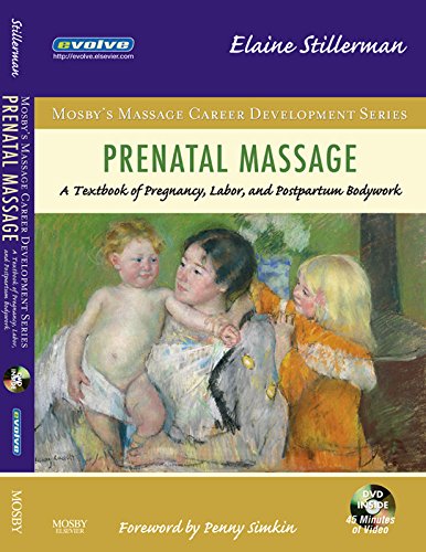 Prenatal Massage: A Textbook of Pregnancy, Labor, and Postpartum Bodywork (Mosby's Massage Career Development)
