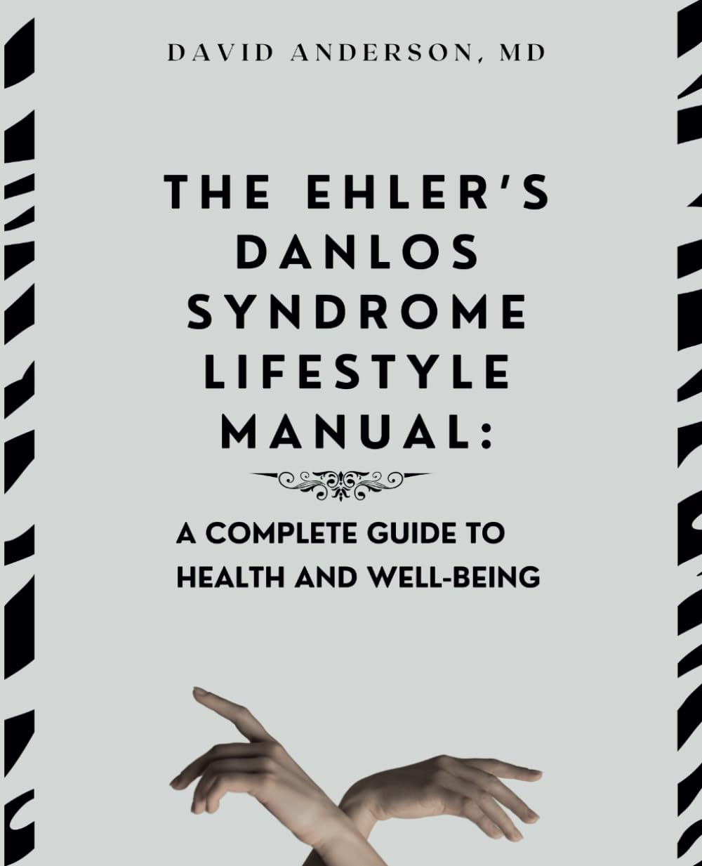 The Ehler's Danlos Syndrome Lifestyle Manual: A complete guide to health and well-being