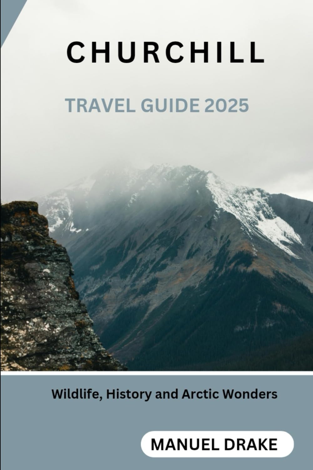 Churchill Travel Guide 2025: Wildlife, History and Arctic Wonders