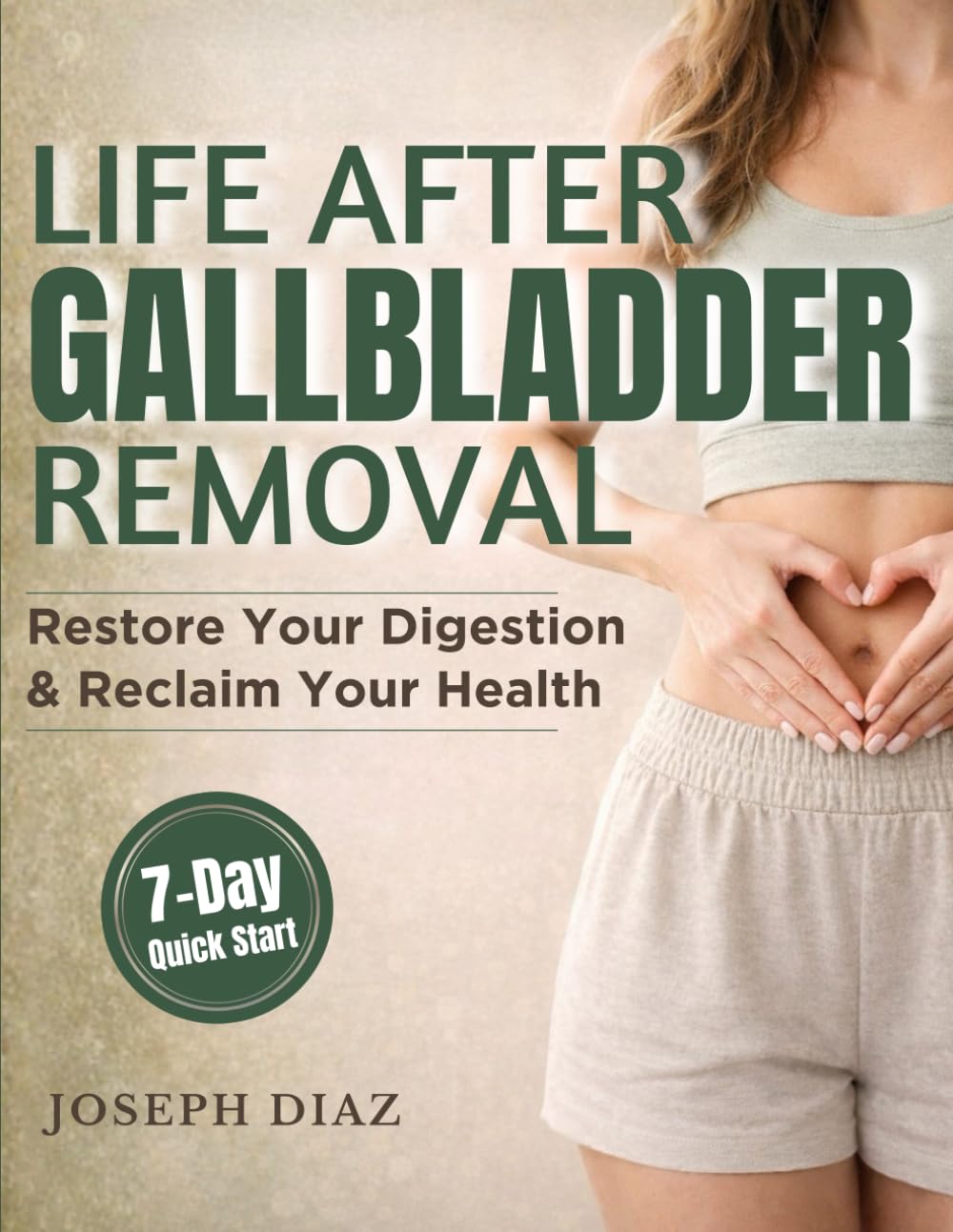 Life After Gallbladder Removal: A Practical Guide to Calming Your Gut, Ending Bathroom Panic & Living Well Without a Gallbladder