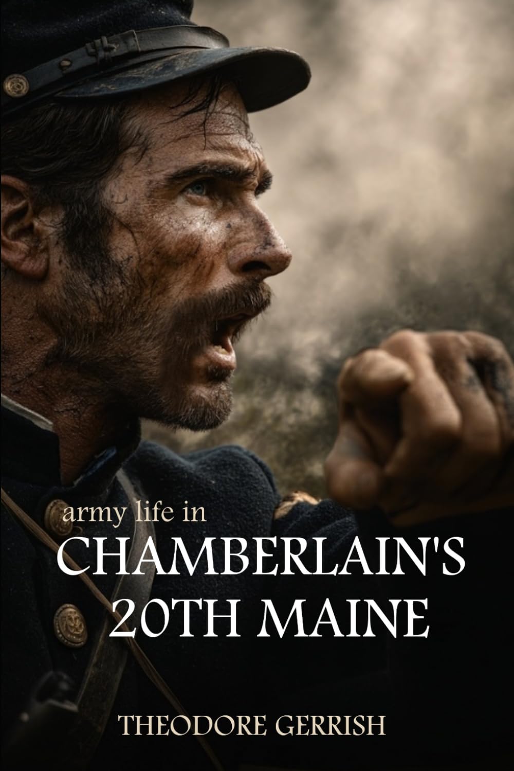 Army Life in Chamberlain's 20th Maine (Expanded, Annotated)