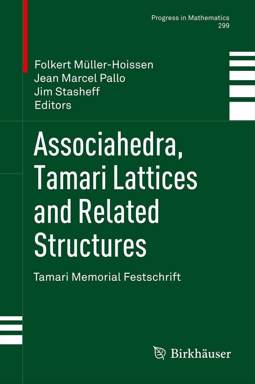 Associahedra, Tamari Lattices and Related Structures: Tamari Memorial Festschrift (Progress in Mathematics, 299)