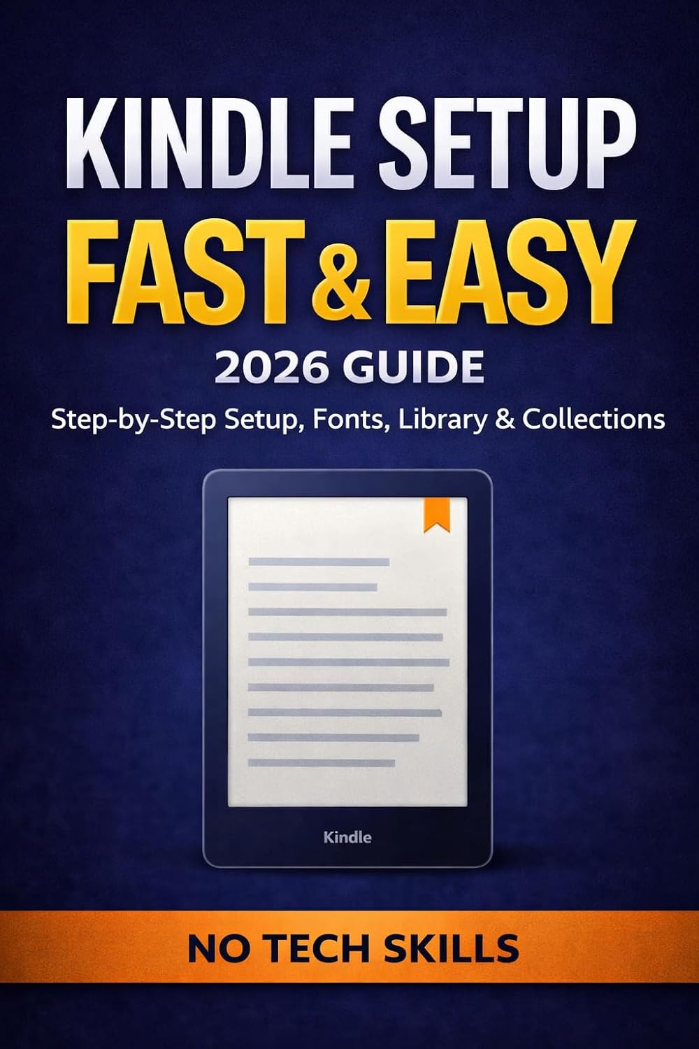 Kindle Setup for Beginners (2026 Guide): Fast & Easy Step-by-Step Setup, Fonts, Library & Collections (No Tech Skills) (QuickFix Guides Series)