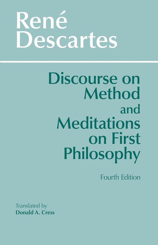 Discourse on Method and Meditations on First Philosophy, 4th Ed.