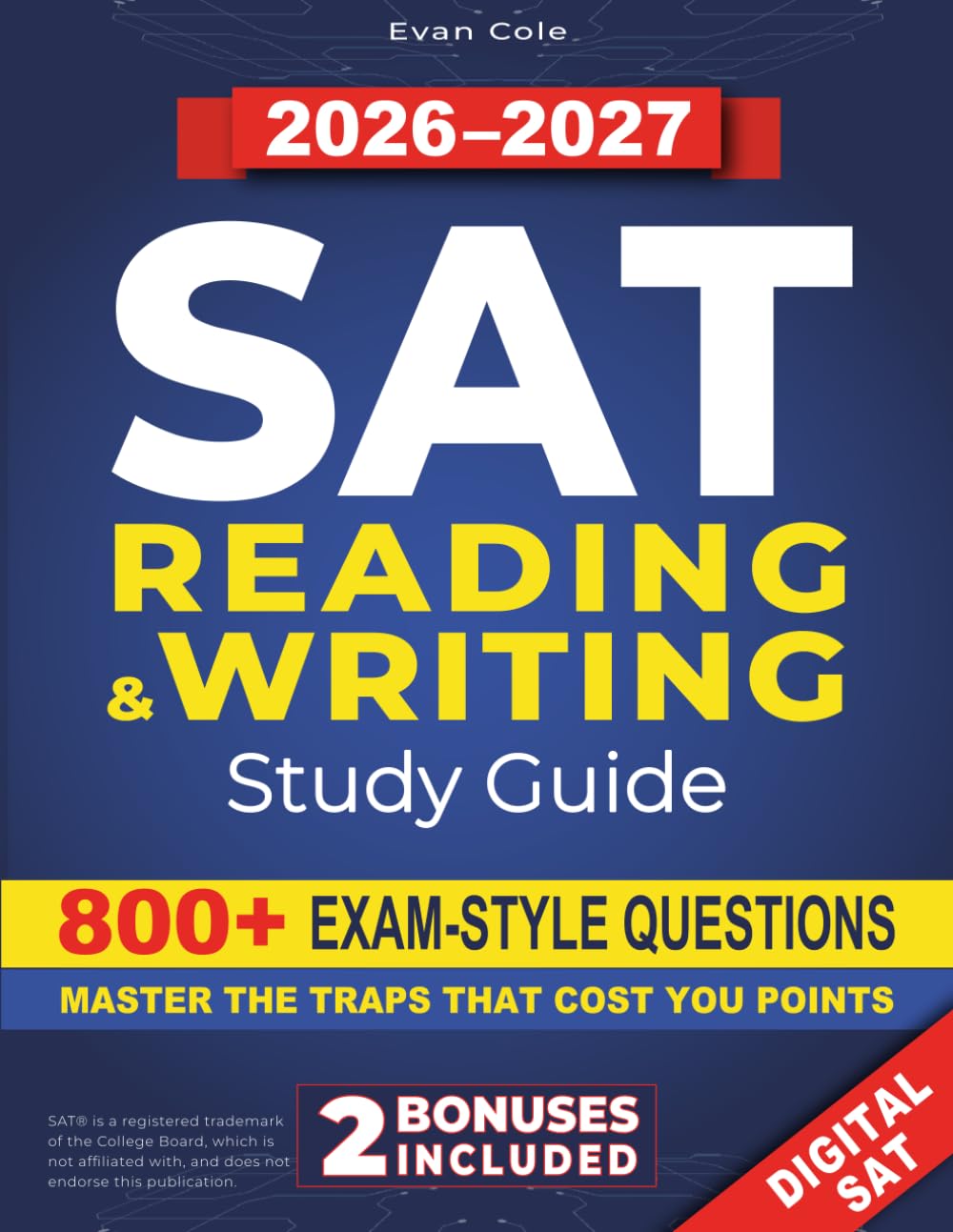 SAT Reading & Writing Study Guide: Boost Your Score Fast & Hit 700+ | Elite‑Level Strategies, Time‑Saving Techniques & Insider Tips to Avoid Traps, ... (Evan Cole Digital SAT English Study Guides)