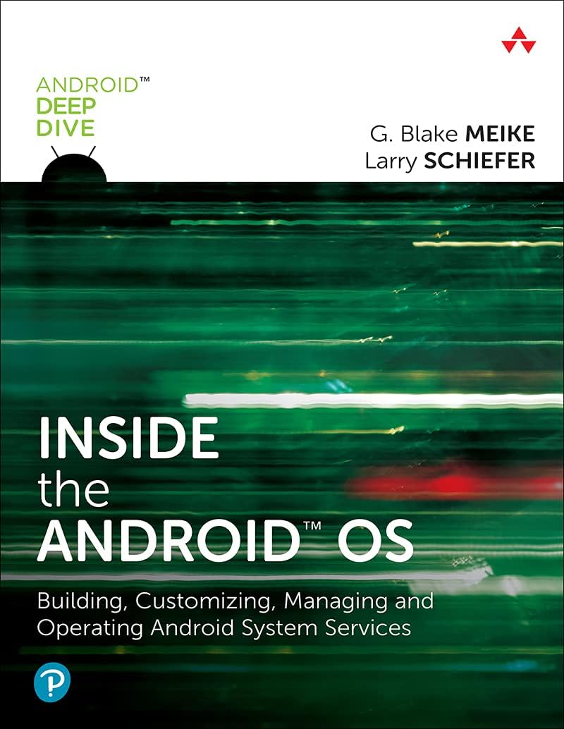 Inside the Android OS: Building, Customizing, Managing and Operating Android System Services (Android Deep Dive)