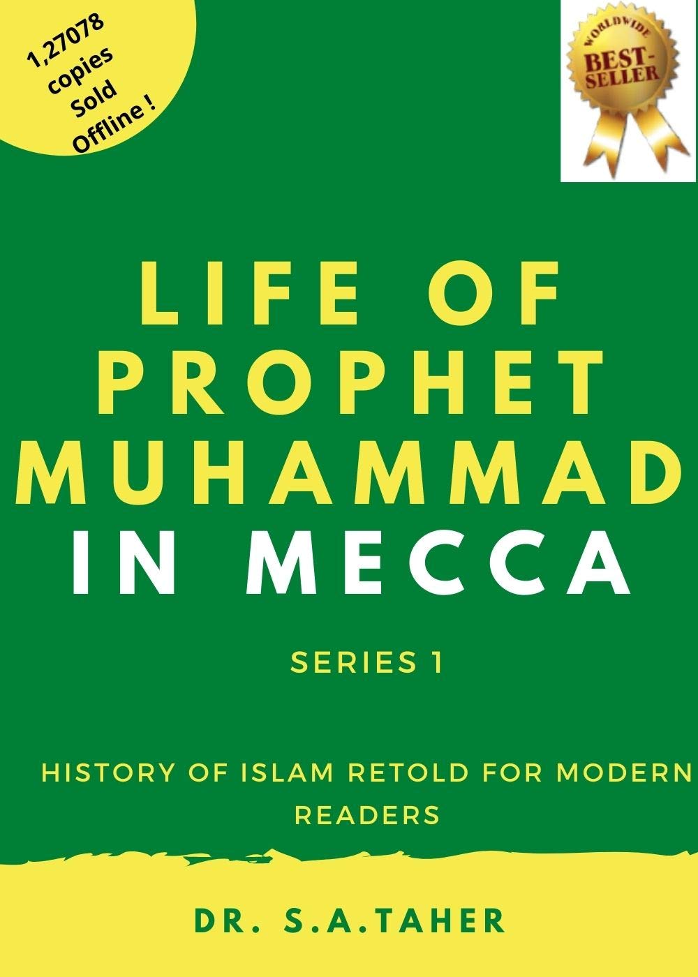 Life of Prophet Muhammad In Mecca - Series 1: History of Islam During His Life Time in Mecca Retold for Modern Readers