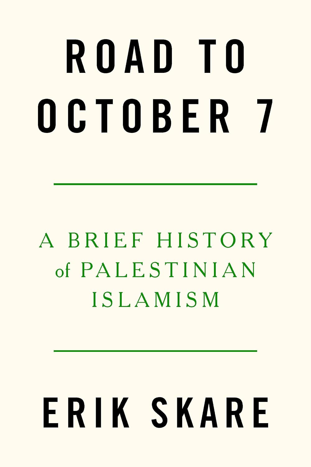 Road to October 7: A Brief History of Palestinian Islamism