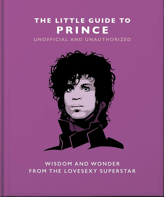 The Little Guide to Prince: Wisdom and Wonder from the Lovesexy Superstar (Little Books of Music)