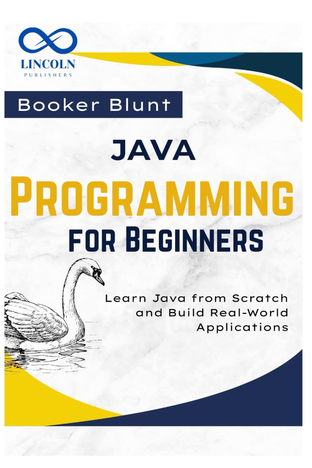 Java Programming for Beginners: Learn Java from Scratch and Build Real-World Applications