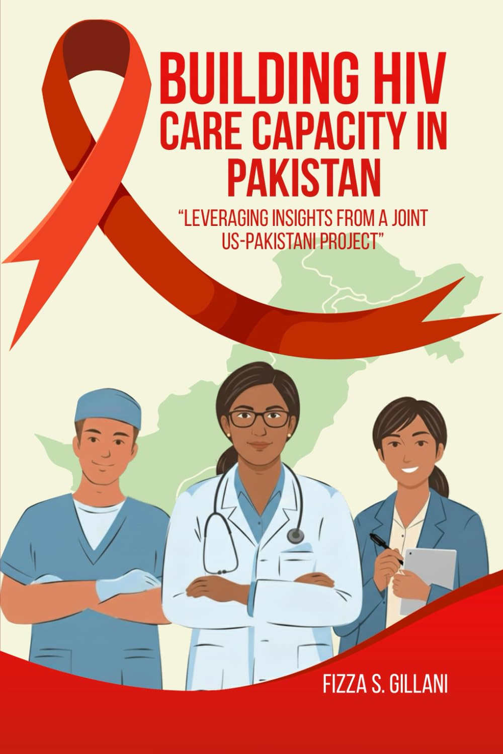Building HIV Care Capacity In Pakistan: “Leveraging Insights From A Joint US-Pakistani Project”