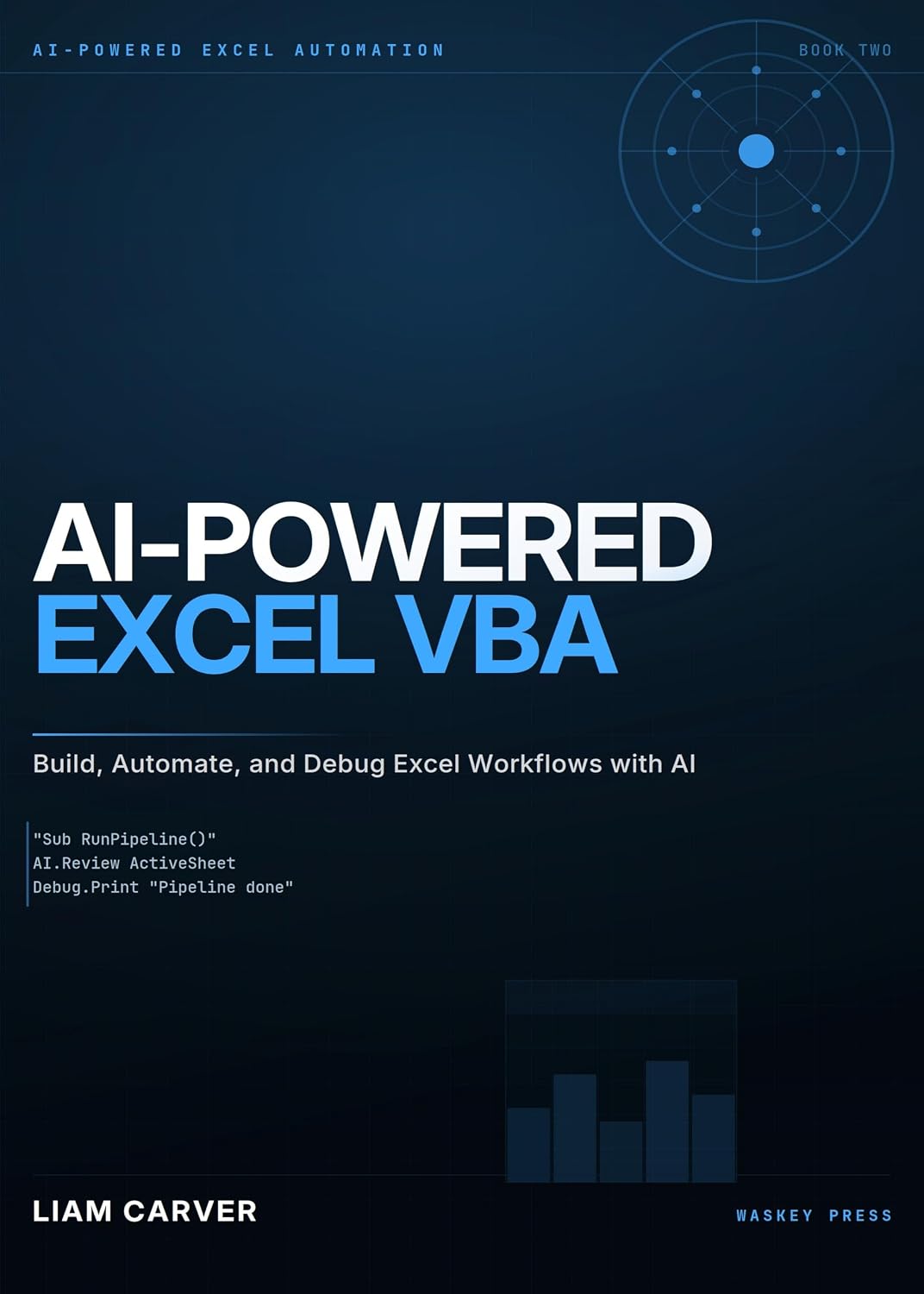 AI-Powered Excel VBA : Build, Automate, and Debug Excel Workflows with AI (The AI-Powered Excel Automation Book 2)