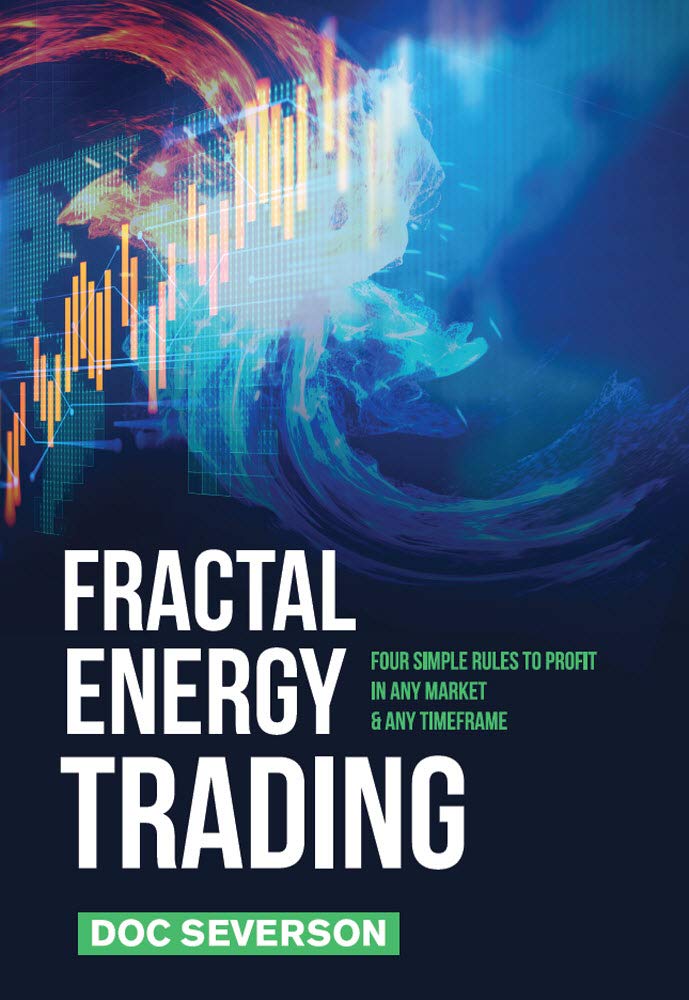 Fractal Energy Trading: Four Simple Rules to Profit In Any Market & Any Timeframe