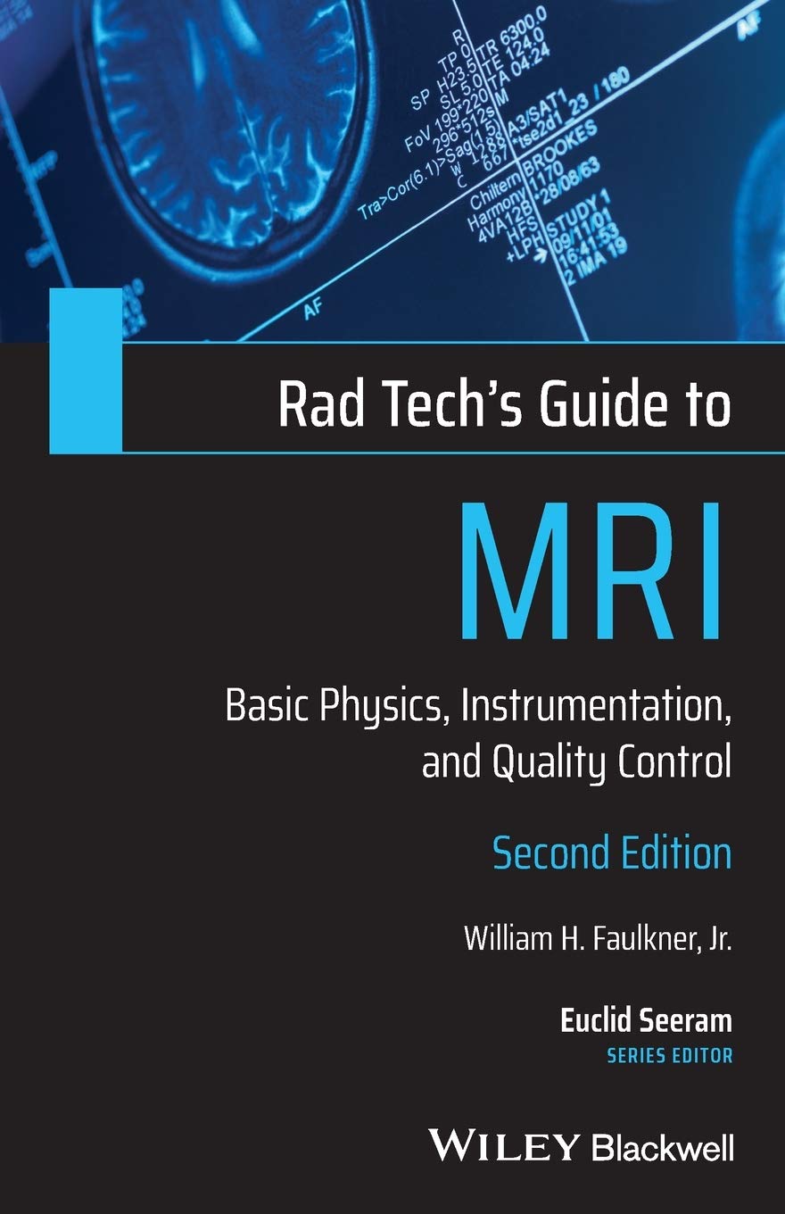 Rad Tech's Guide to MRI: Basic Physics, Instrumentation, and Quality Control