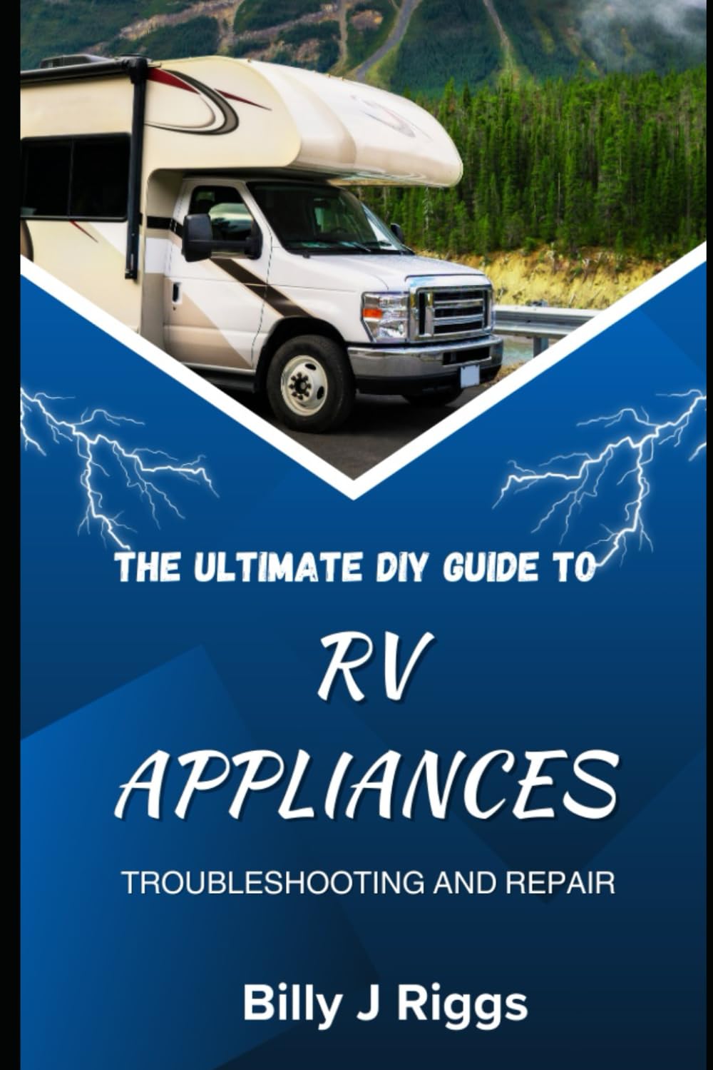 RV Appliances: THE ULTIMATE DIY GUIDE TO TROUBLESHOOTING AND REPAIR