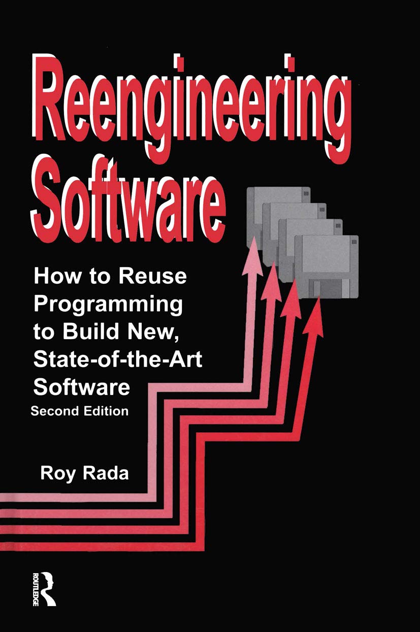 Re-Engineering Software: How to Re-Use Programming to Build New, State-of-the-Art Software