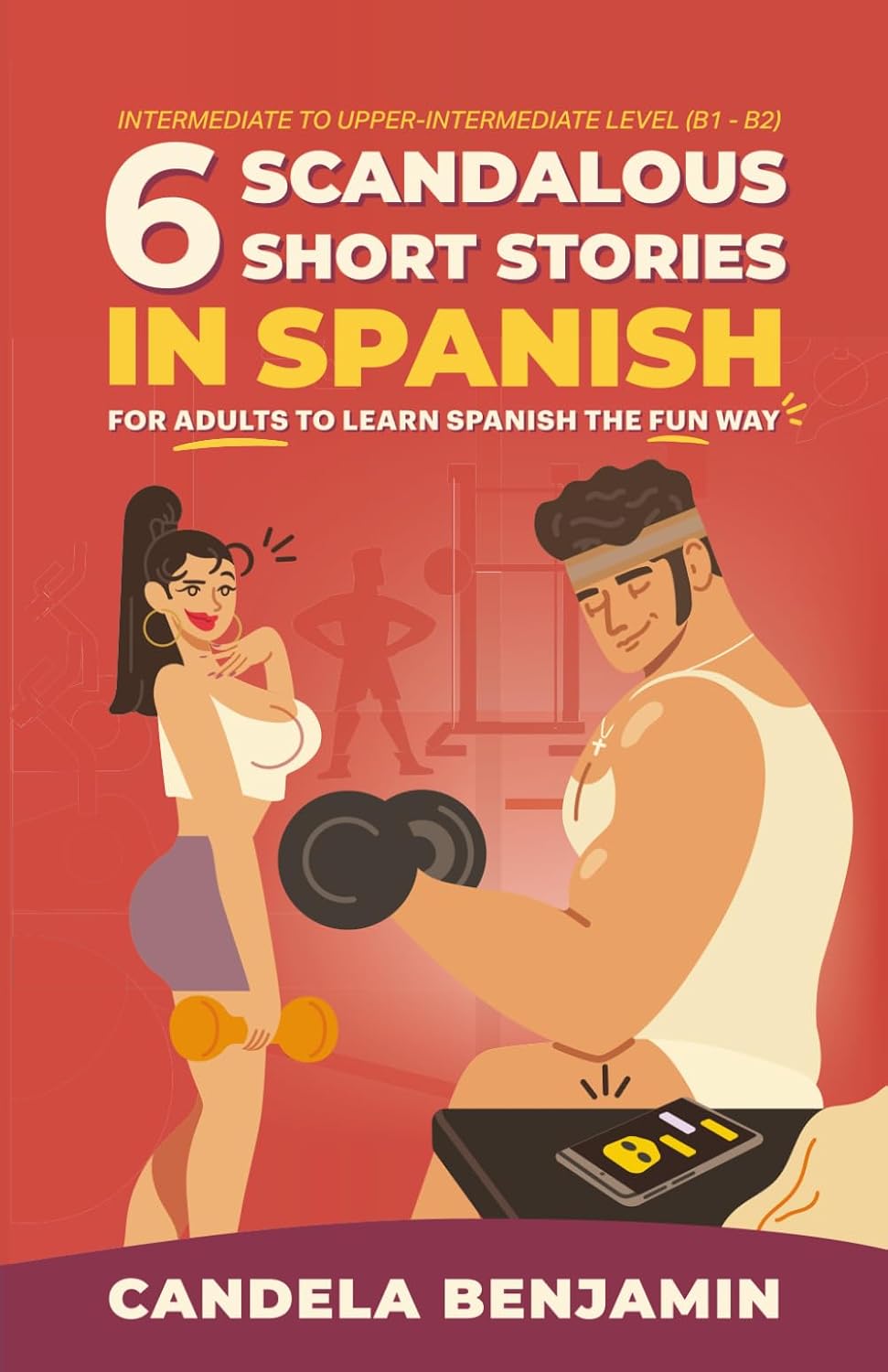 6 Scandalous Short Stories in Spanish: For Adults to Learn Spanish the Fun Way