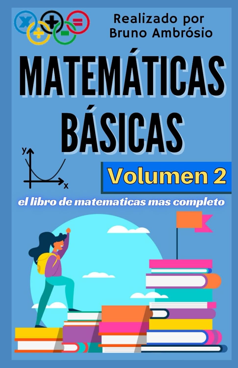 Matemáticas Básicas: la guía definitiva del estudiante - Volumen 2 (Spanish Edition)
