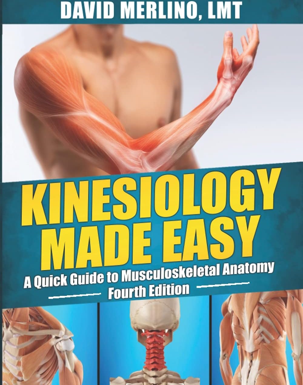 Kinesiology Made Easy - A Quick Guide to Musculoskeletal Anatomy, Fourth Edition