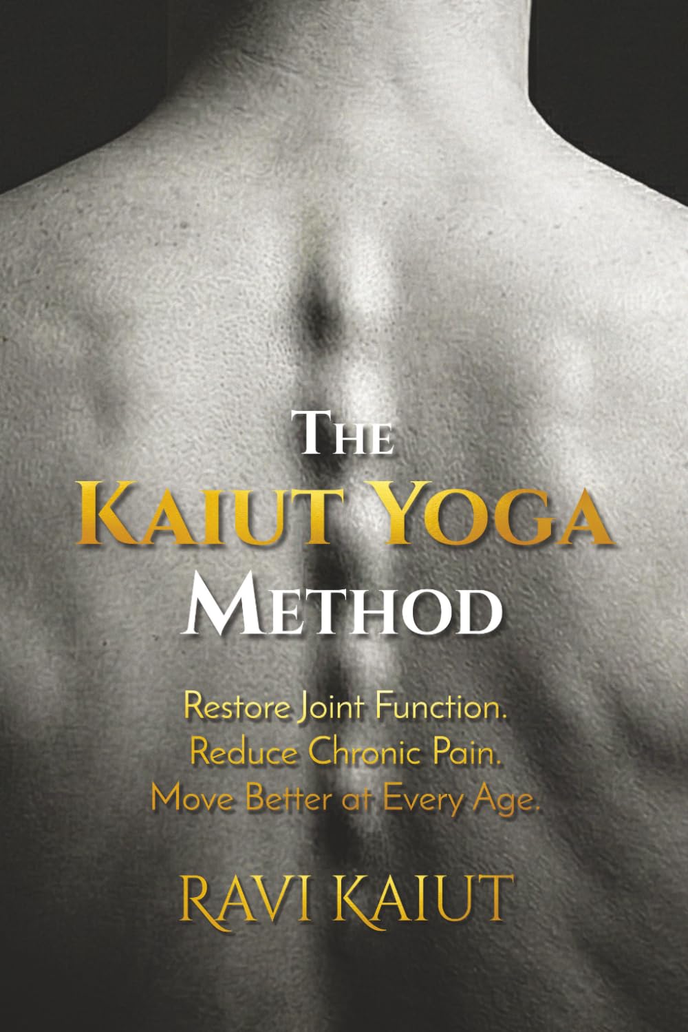 The Kaiut Yoga Method: Restore Joint Function. Reduce Chronic Pain. Move Better at Every Age.